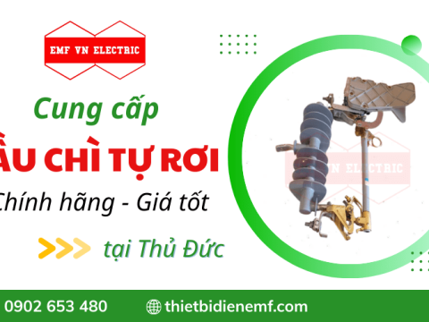 Tìm hiểu cầu chì tự rơi và đơn vị cung cấp chính hãng, giá tốt tại Thủ Đức